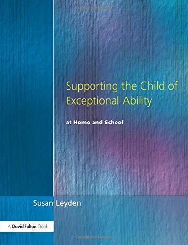 Supporting the Child of Exceptional Ability at Home and School, Third Edition [Paperback]