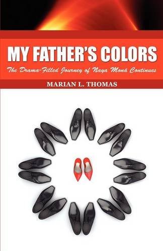 My Father's Colors-The Drama-Filled Journey Of Naya Mon Continues [Paperback]