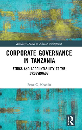 Corporate Governance in Tanzania Ethics and Accountability at the Crossroads [Hardcover]