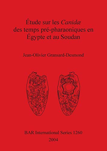 Etude sur les Canidae des temps pre-pharaoniques en Egypte et au Sudan [Paperback]