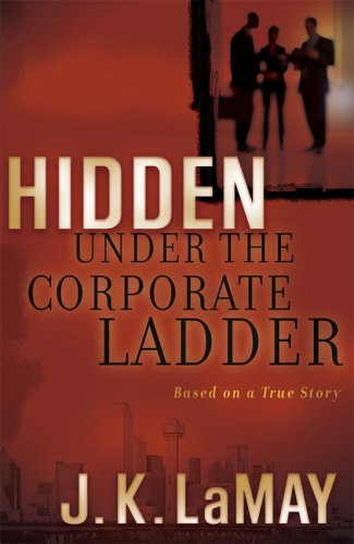 Hidden Under The Corporate Ladder [Paperback]