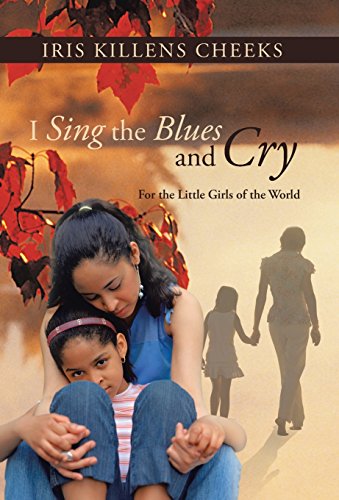 I Sing The Blues And Cry For The Little Girls Of The World [Hardcover]