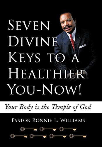 Seven Divine Keys to a Healthier You-No  Your Body Is the Temple of God [Hardcover]