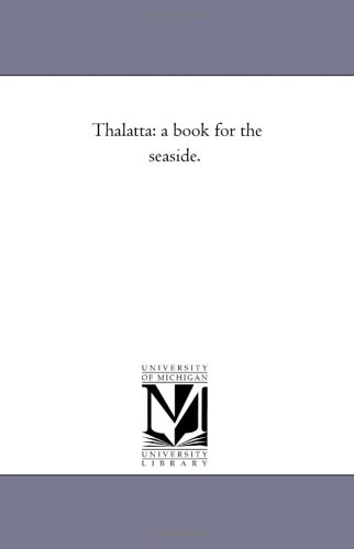 Thalatta  A Book for the Sea-Side [Unknon]