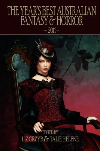 The Year's Best Australian Fantasy & Horror 2011 [Paperback]