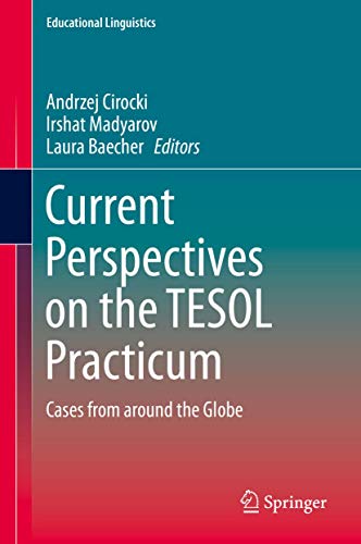 Current Perspectives on the TESOL Practicum Cases from around the Globe [Hardcover]