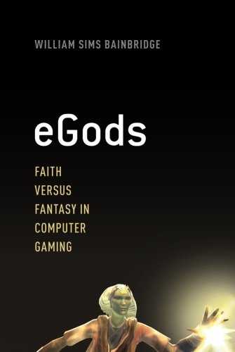 eGods Faith versus Fantasy in Computer Gaming [Paperback]