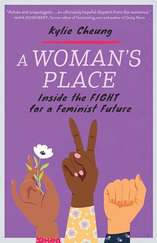 A Woman's Place: Inside the Fight for a Feminist Future [Paperback]