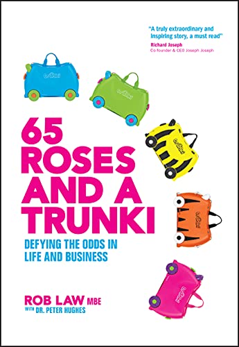 65 Roses and a Trunki: Defying the Odds in Life and Business [Hardcover]