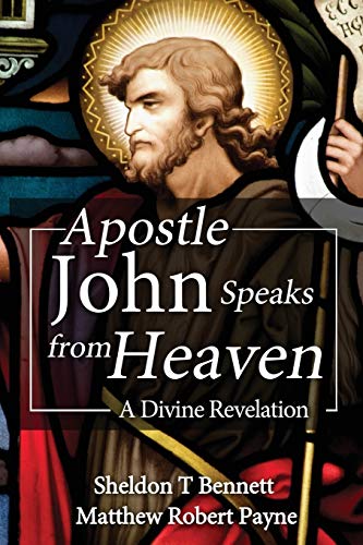 Apostle John Speaks From Heaven A Divine Revelation [Paperback]