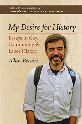 My Desire For History: Essays In Gay, Community, And Labor History [Paperback]