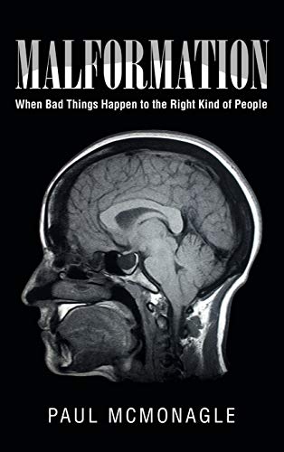 Malformation  When Bad Things Happen to the Right Kind of People [Hardcover]