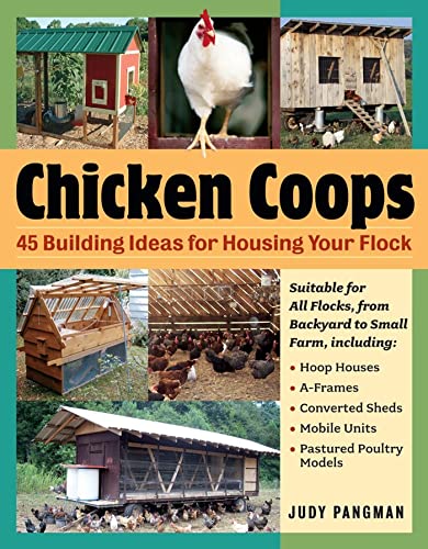 Chicken Coops: 45 Building Ideas for Housing Your Flock [Paperback]