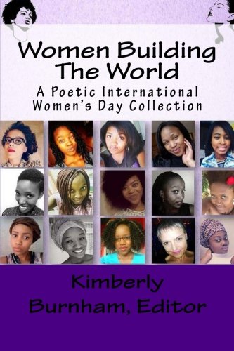 Women Building The World A Poetic International Women's Day Collection [Paperback]