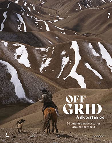 Off-Grid Adventures: 20 Untamed Travel Stories Around the World [Hardcover]