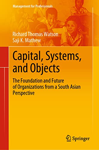 Capital, Systems, and Objects The Foundation and Future of Organizations from a [Hardcover]