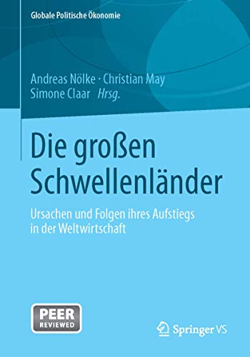 Die groen Schwellenlnder: Ursachen und Folgen ihres Aufstiegs in der Weltwirts [Paperback]