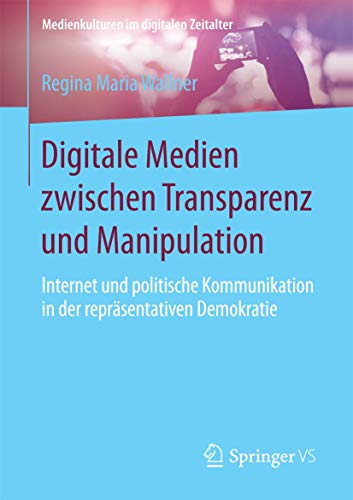 Digitale Medien zwischen Transparenz und Manipulation: Internet und politische K [Paperback]