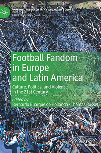 Football Fandom in Europe and Latin America: Culture, Politics, and Violence in  [Hardcover]