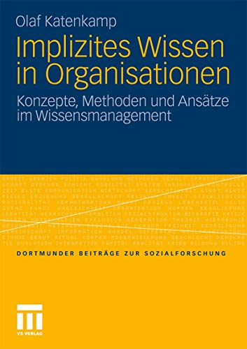 Implizites Wissen in Organisationen: Konzepte, Methoden und Anstze im Wissensma [Paperback]