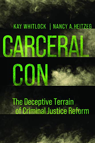 Carceral Con: The Deceptive Terrain of Criminal Justice Reform [Hardcover]