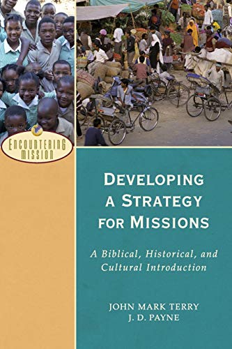 Developing A Strategy For Missions: A Biblical, Historical, And Cultural Introdu [Paperback]