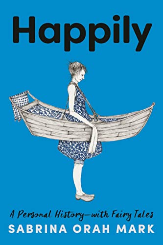 Happily: A Personal History-with Fairy Tales [Hardcover]