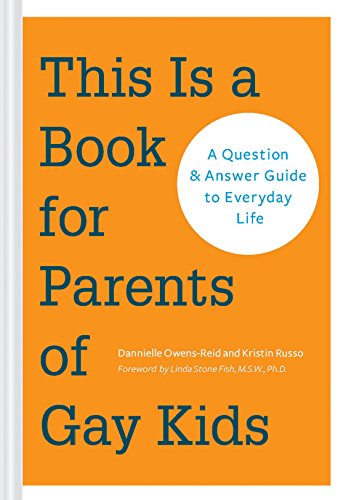 This is a Book for Parents of Gay Kids: A Question & Answer Guide to Everyda [Paperback]