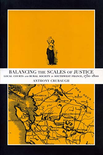 Balancing the Scales of Justice Local Courts and Rural Society in Southest Fra [Paperback]