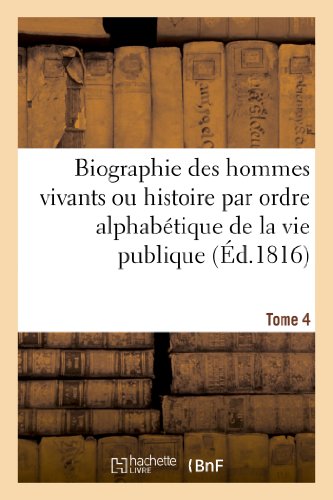 Biographie des Hommes Vivants Ou Histoire Par Ordre Alphabetique de la Vie Publi [Paperback]