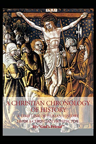 Christian Chronology of History  A Time Line of Human History from a Christian  [Paperback]