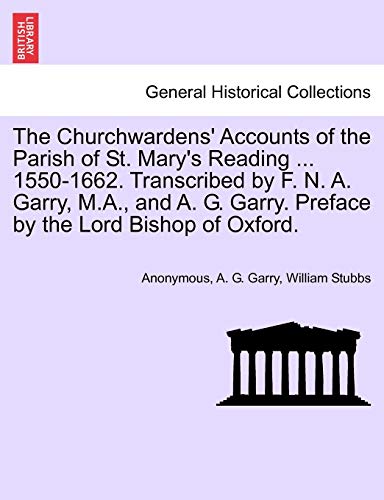 Churchardens' Accounts of the Parish of St Mary's Reading 1550-1662 Transcribed [Paperback]