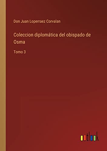 Coleccion Diplomatica Del Obispado De Osma