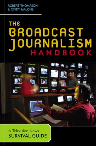 The Broadcast Journalism Handbook: A Television News Survival Guide [Paperback]