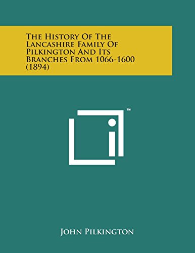 History of the Lancashire Family of Pilkington and Its Branches From 1066-1600 ( [Paperback]