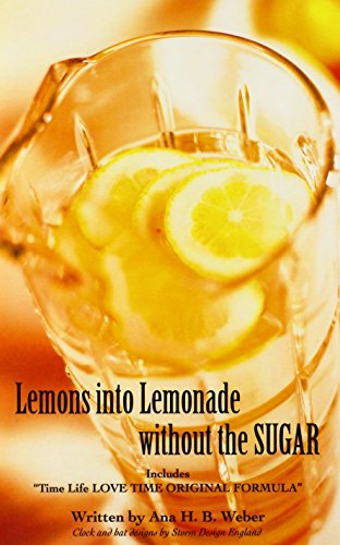 Lemons into Lemonade ithout the SUGAR  Includes Time Life LOVE TIME ORIGINAL  [Hardcover]