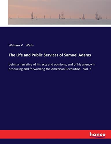 Life And Public Services Of Samuel Adams