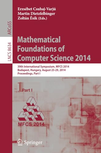 Mathematical Foundations of Computer Science 2014 39th International Symposium, [Paperback]