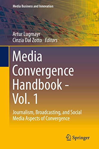 Media Convergence Handbook - Vol. 1 Journalism, Broadcasting, and Social Media  [Hardcover]