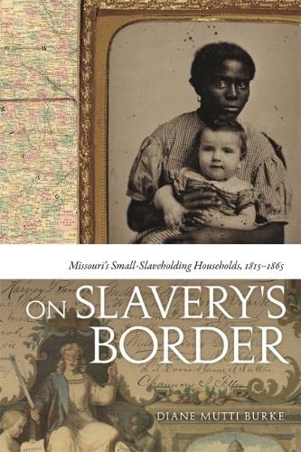 On Slavery&39s Border Missouri&39s Small Slaveholding Households, 1815-1865 [Paperback]