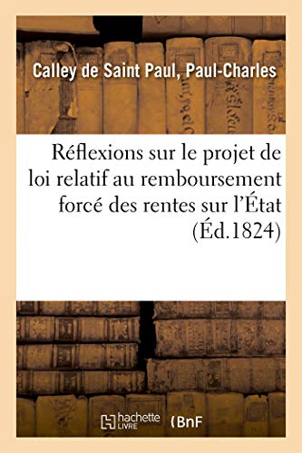 Rflexions Sur le Projet de Loi Relatif Au Remboursement Forc des Rentes Sur L' [Paperback]