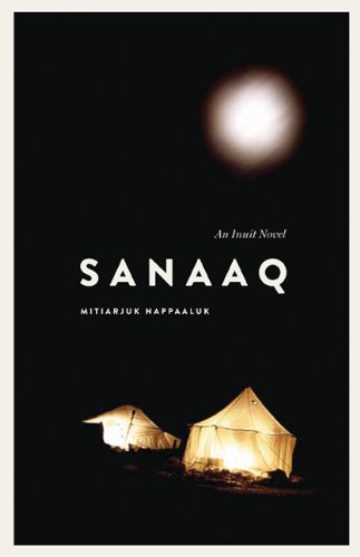 Sanaaq: An Inuit Novel [Paperback]