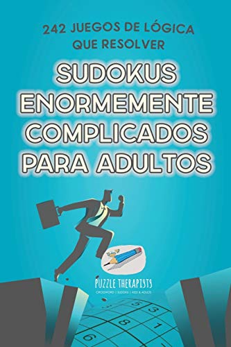 Sudokus Enormemente Complicados para Adultos - 242 Juegos de Logica Que Resolver [Paperback]