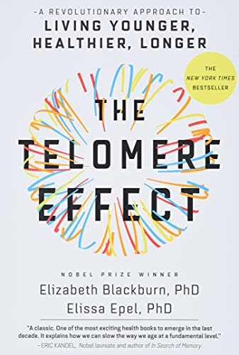 The Telomere Effect A Revolutionary Approach to Living Younger, Healthier, Long [Hardcover]