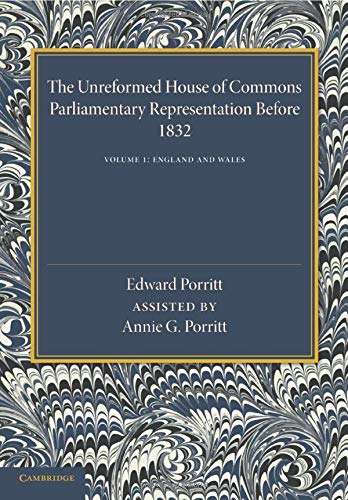 The Unreformed House of Commons Volume 1, England and Wales Parliamentary Repr [Paperback]