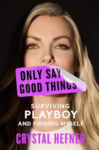 Only Say Good Things: Surviving Playboy and Finding Myself [Hardcover]