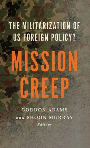 Mission Creep The Militarization Of Us Foreign Policy [Hardcover]