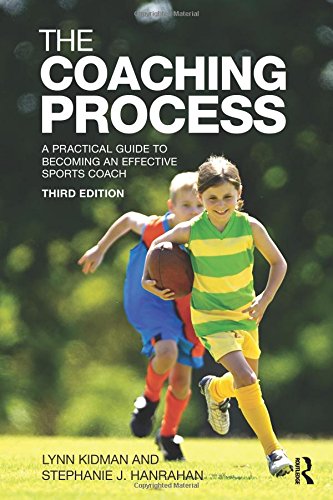 The Coaching Process A Practical Guide to Becoming an Effective Sports Coach [Paperback]