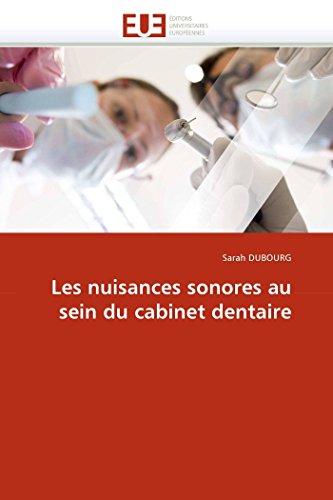 Les Nuisances Sonores Au Sein Du Cabinet Dentaire (french Edition) [Paperback]