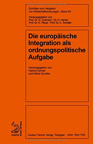 Die Europische Integration Als Ordnungspolitische Aufgabe [Paperback]